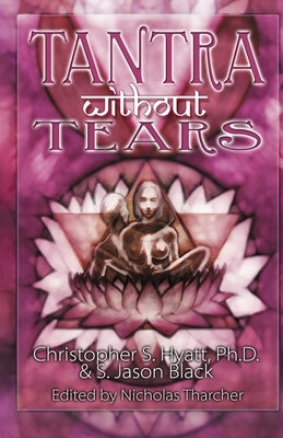 Tantra Without Tears by Hyatt, Christopher S.