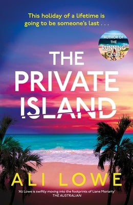 The Private Island: The Gripping New 2025 Thriller Full of Scandal, Secrets and Glamour from the Bestselling Author of the School Run by Lowe, Ali