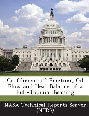 Coefficient of Friction, Oil Flow and Heat Balance of a Full-Journal Bearing by Nasa Technical Reports Server (Ntrs)