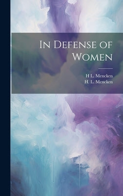 In Defense of Women by Mencken, H. L.
