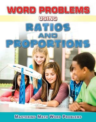 Word Problems Using Ratios and Proportions by Williams, Zella