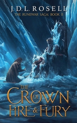 The Crown of Fire and Fury (The Runewar Saga #2) by Rosell, J. D. L.