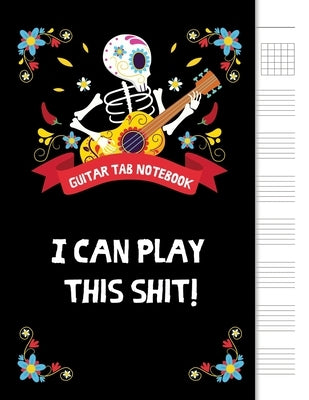I can play this shit!: 6 String Guitar Chord and Tablature Staff Music Paper for Musicians, Teachers and Students, 8.5"x11" - 110 Pages by Publishing, Apogee
