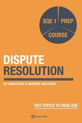 Dispute Resolution.: SQE 1 Prep Exam by Vialichka, Anastasia