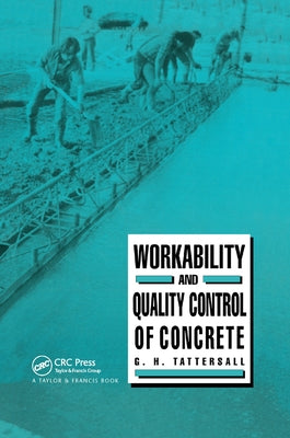 Workability and Quality Control of Concrete by Tattersall, G. H.