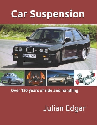 Car Suspension: - over 120 years of ride and handling by Edgar, Julian
