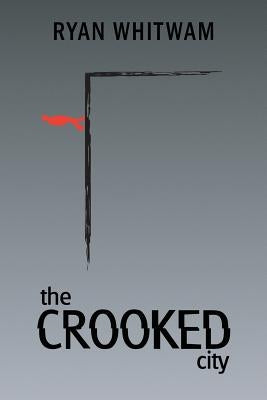 The Crooked City by Whitwam, Ryan