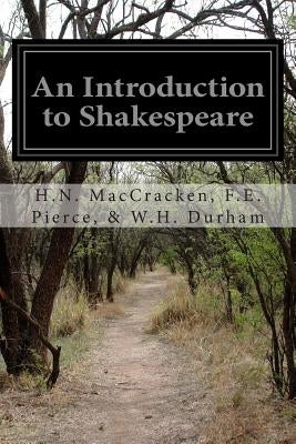 An Introduction to Shakespeare by W. H. Durham, H. N. Maccracken F. E. Pie