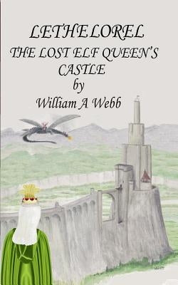 Lethelorel The Lost Elf Queen's Castle by Webb, William A.