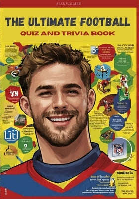The Ultimate Football Quiz and trivia Book: Test Your Knowledge of the Beautiful Game by Walmer, Alan
