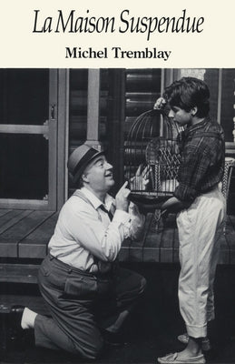 La Maison Suspendue by Tremblay, Michel
