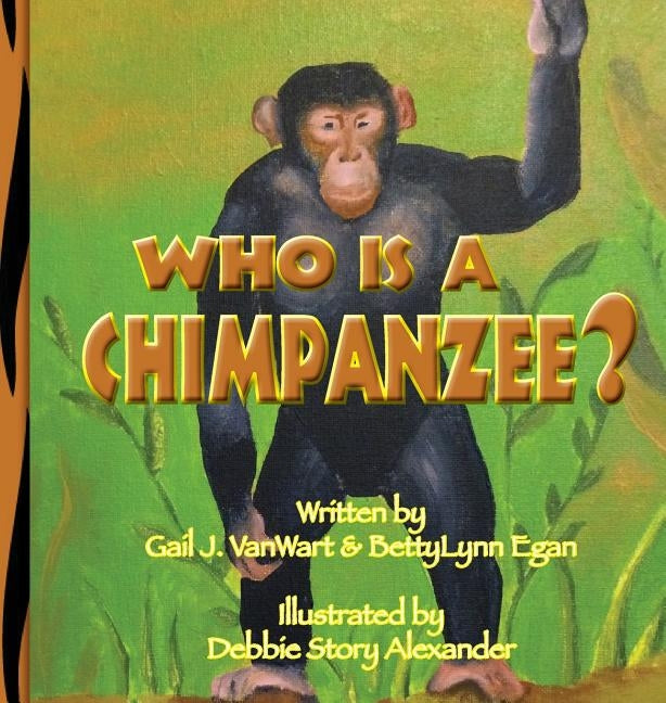 Who is a Chimpanzee?: From Africa to California by Vanwart, Gail J.