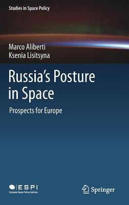 Russia's Posture in Space: Prospects for Europe by Aliberti, Marco