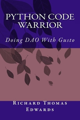 Python Code Warrior - Doing DAO With Gusto by Edwards, Richard Thomas