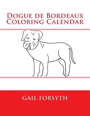 Dogue de Bordeaux Coloring Calendar by Forsyth, Gail