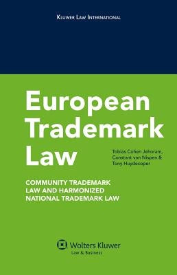 European Trademark Law: Community Trademark Law and Harmonized National Trademark Law by Jehoram, Tobias Cohen