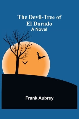 The Devil-Tree Of El Dorado A Novel by Aubrey, Frank