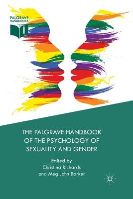 The Palgrave Handbook of the Psychology of Sexuality and Gender by Richards, Christina