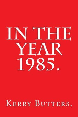 In the Year 1985. by Butters, Kerry