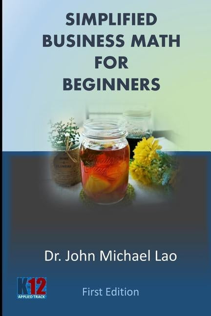 Simplified Business Math for Beginners by Lao, John Michael C.