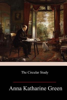 The Circular Study by Green, Anna Katharine