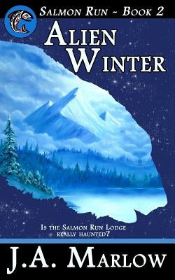 Alien Winter (Salmon Run - Book 2) by Marlow, J. a.