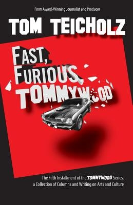 Fast, Furious, Tommywood by Teicholz, Tom