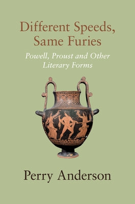 Different Speeds, Same Furies: Powell, Proust and Other Literary Forms by Anderson, Perry