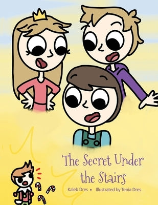 The Secret Under the Stairs by Dres, Kaleb
