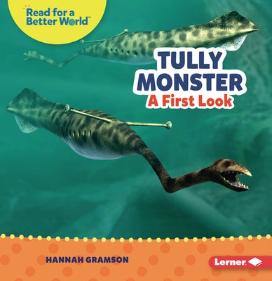 Tully Monster: A First Look by Gramson, Hannah
