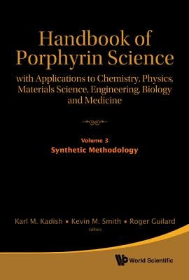 Handbook of Porphyrin Science: With Applications to Chemistry, Physics, Materials Science, Engineering, Biology and Medicine - Volume 3: Synthetic Met by Kadish, Karl M.