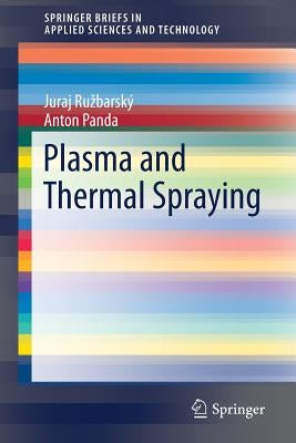 Plasma and Thermal Spraying by Ruzbarský, Juraj