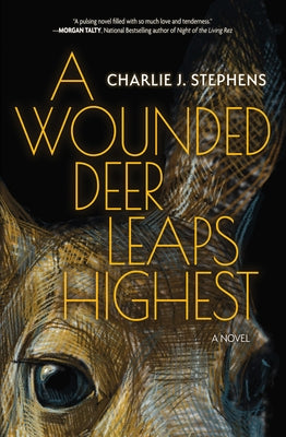 A Wounded Deer Leaps Highest by Stephens, Charlie J.