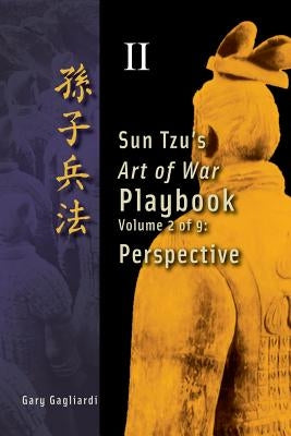 Volume 2: Sun Tzu's Art of War Playbook: Perspective by Tzu, Sun