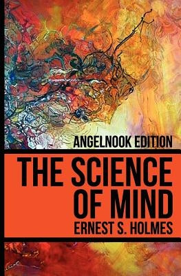The Science of Mind by Holmes, Ernest S.