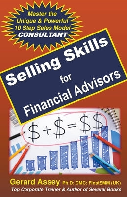 Selling Skills for Financial Advisors by Assey, Gerard