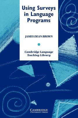 Using Surveys in Language Programs by Brown, James Dean