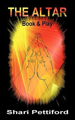 The Altar: Book and Play by Pettiford, Shari L.
