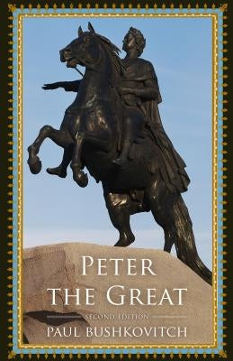Peter the Great, Second Edition by Bushkovitch, Paul