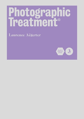 Photographic Treatment Vol 3 by Aegerter, Laurence