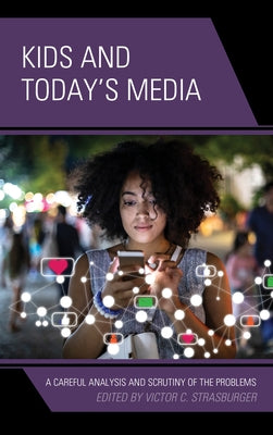 Kids and Today's Media: A Careful Analysis and Scrutiny of the Problems, Volume 2 by Strasburger, Victor C.