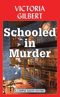 Schooled in Murder: A Campus Sleuth Mystery by Gilbert, Victoria