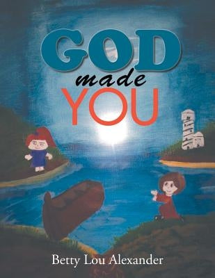 God Made You by Alexander, Betty Lou
