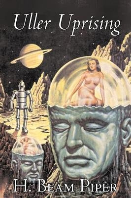 Uller Uprising by H. Beam Piper, Science Fiction, Adventure by Piper, H. Beam
