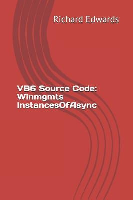 VB6 Source Code: Winmgmts InstancesOfAsync by Edwards, Richard