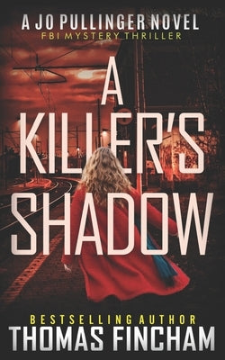 A Killer's Shadow: FBI Mystery Thriller by Fincham, Thomas