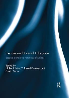 Gender and Judicial Education: Raising Gender Awareness of Judges by Schultz, Ulrike