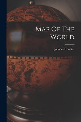Map Of The World by Hondius, Jodocus