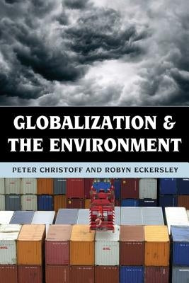 Globalization and the Environment by Christoff, Peter