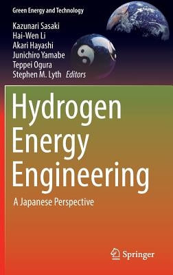 Hydrogen Energy Engineering: A Japanese Perspective by Sasaki, Kazunari